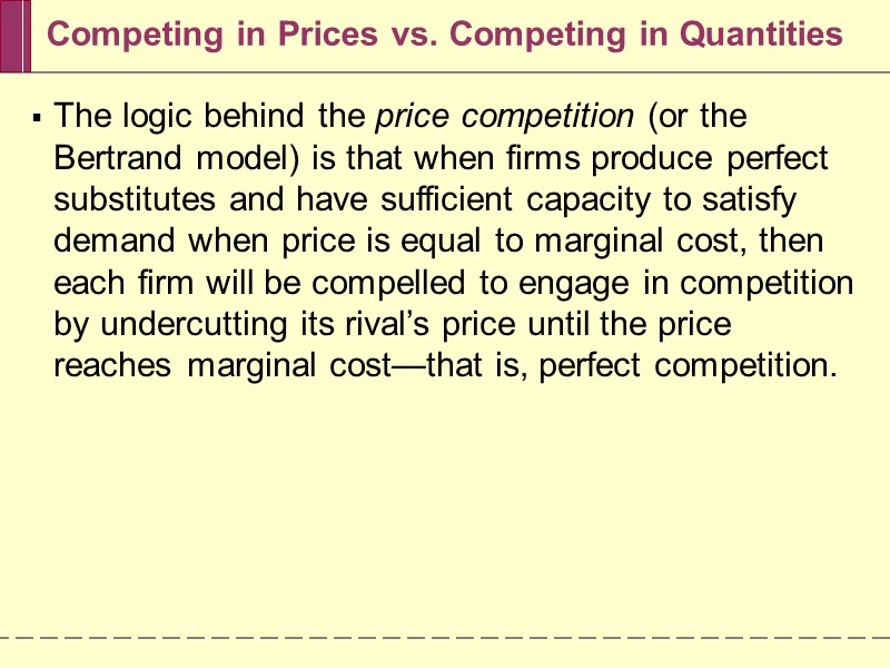 Competing in Prices vs. Competing in Quantities The logic behind the price competition (or